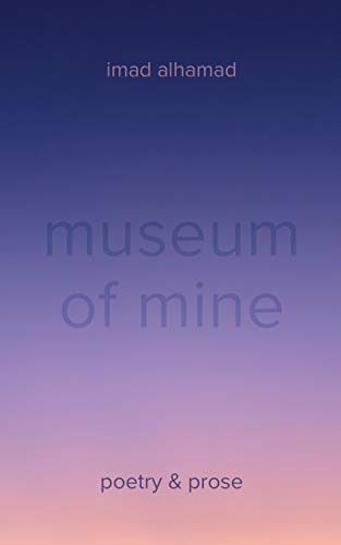 Museum of Mine: Poetry & Prose